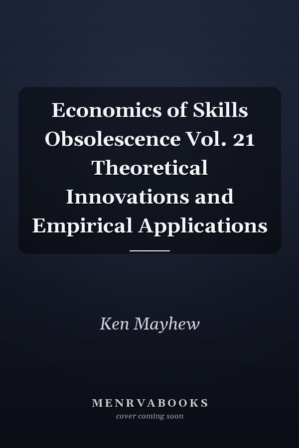 Economics of Skills Obsolescence Vol. 21 Theoretical Innovations and Empirical Applications