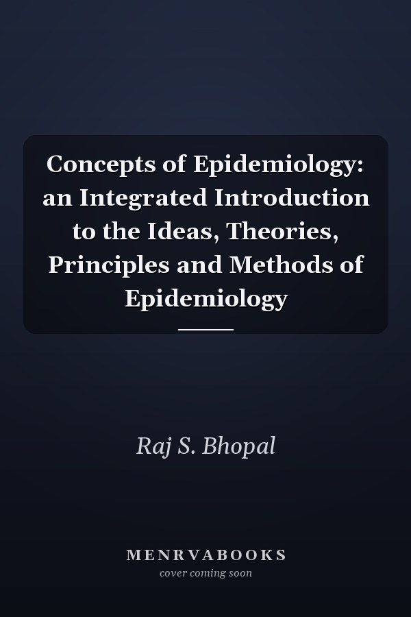 Concepts of Epidemiology: an Integrated Introduction to the Ideas, Theories, Principles and Methods of Epidemiology
