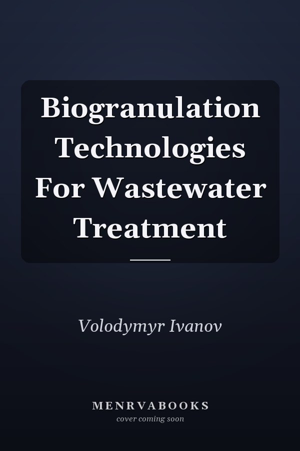 Biogranulation Technologies For Wastewater Treatment