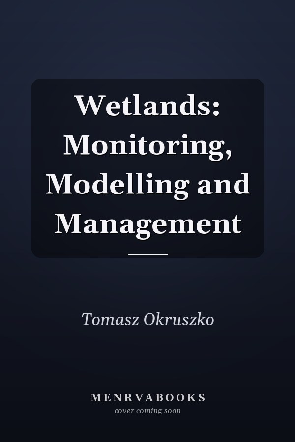 Wetlands: Monitoring, Modelling and Management