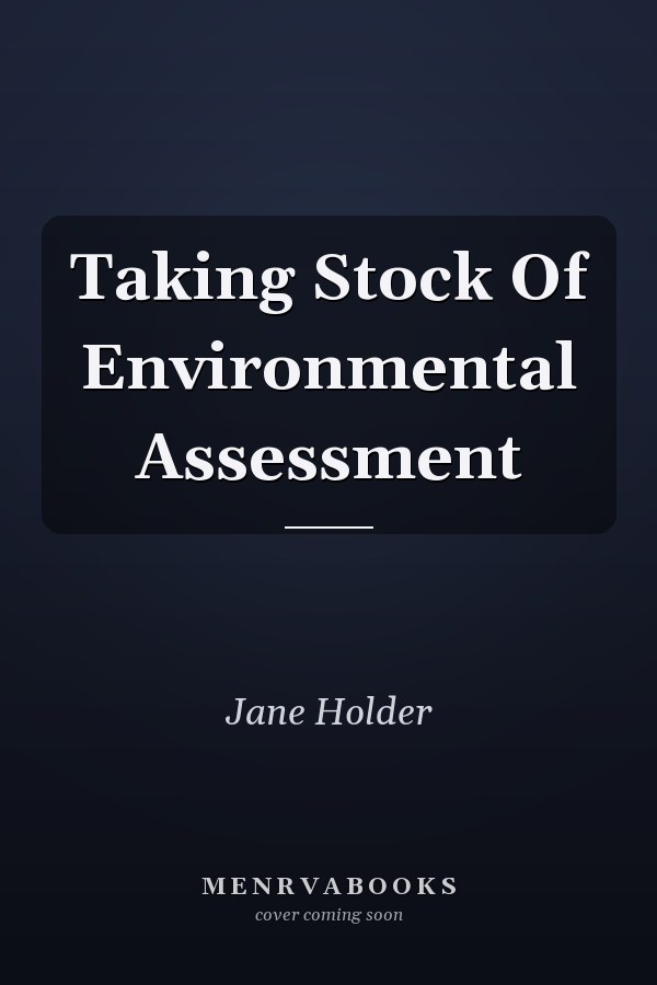 Taking Stock Of Environmental Assessment