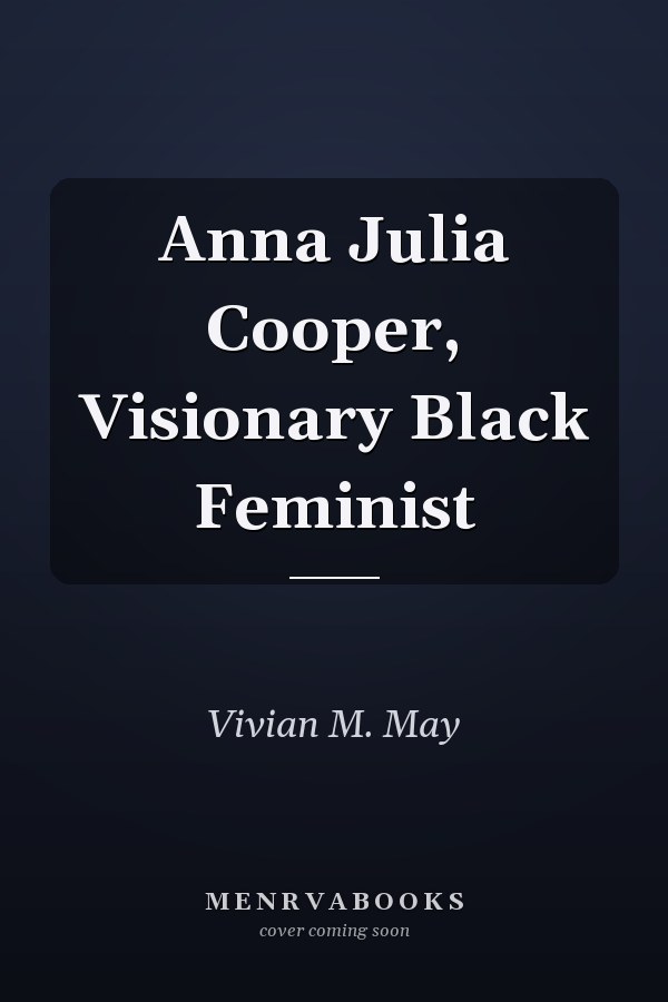Anna Julia Cooper, Visionary Black Feminist