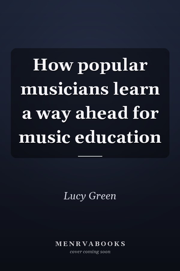 How popular musicians learn a way ahead for music education