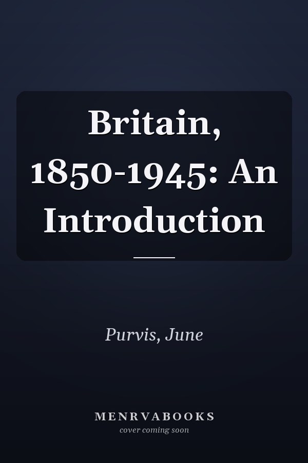 Britain, 1850-1945: An Introduction