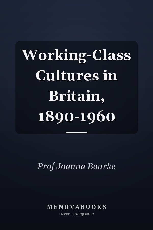 Working-Class Cultures in Britain, 1890-1960