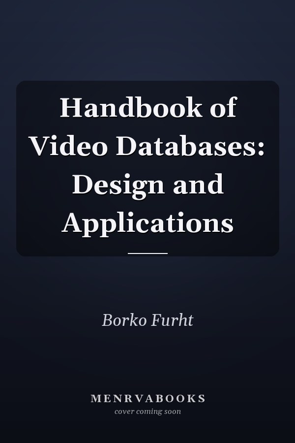 Handbook of Video Databases: Design and Applications