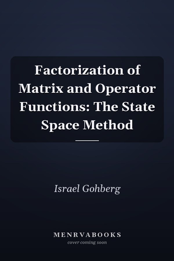 Factorization of Matrix and Operator Functions: The State Space Method