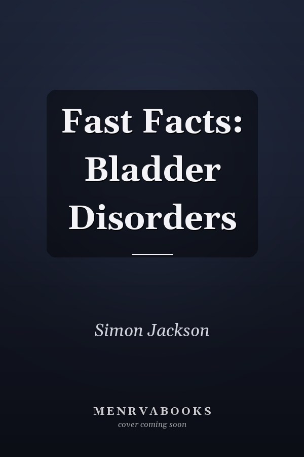 Fast Facts: Bladder Disorders