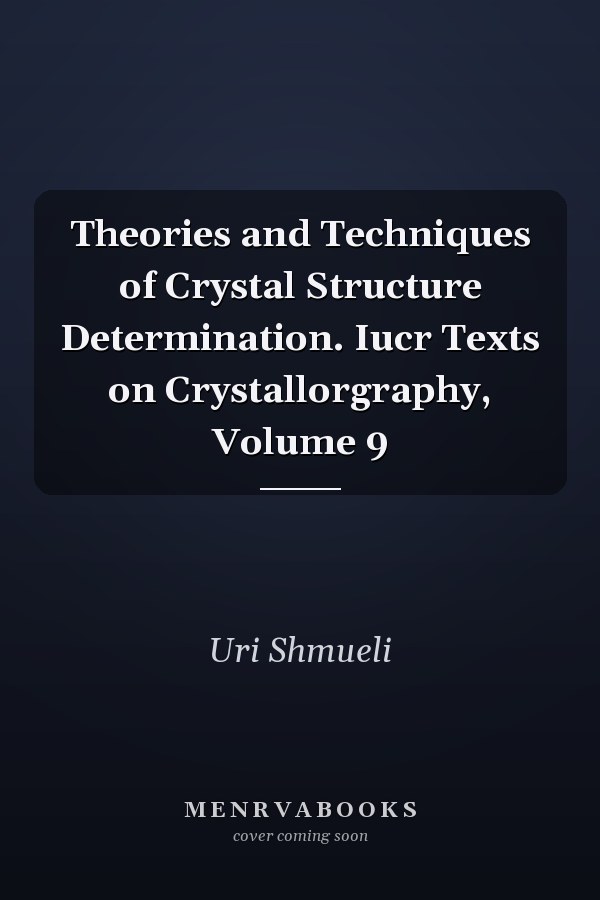 Theories and Techniques of Crystal Structure Determination. Iucr Texts on Crystallorgraphy, Volume 9
