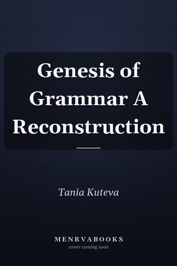 Genesis of Grammar A Reconstruction