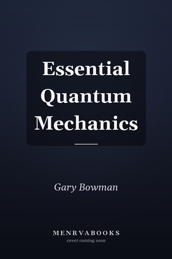 Essential Quantum Mechanics