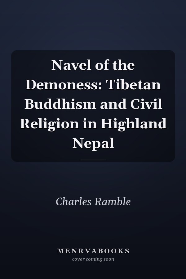 Navel of the Demoness: Tibetan Buddhism and Civil Religion in Highland Nepal