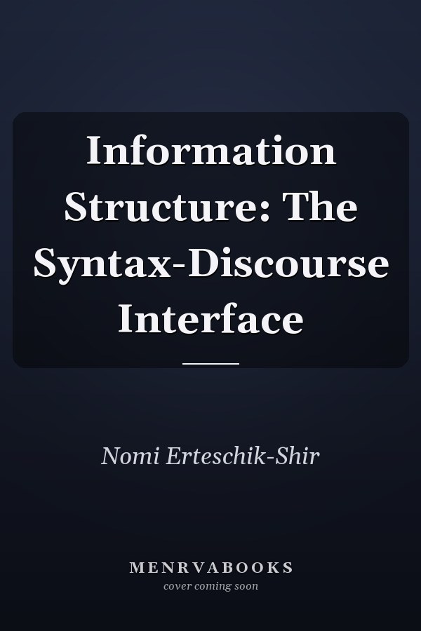 Information Structure: The Syntax-Discourse Interface