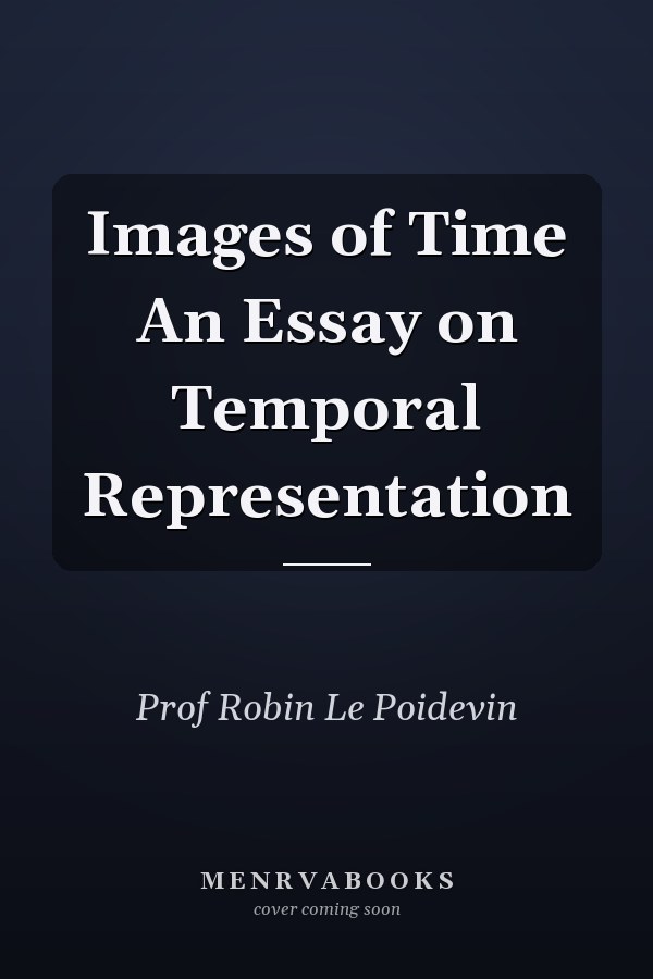 Images of Time An Essay on Temporal Representation