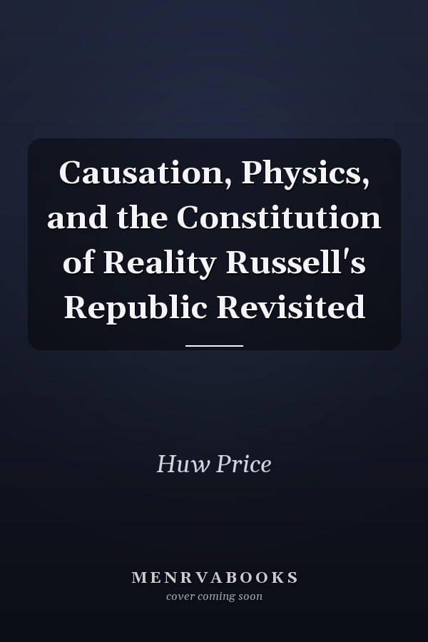 Causation, Physics, and the Constitution of Reality Russell's Republic Revisited