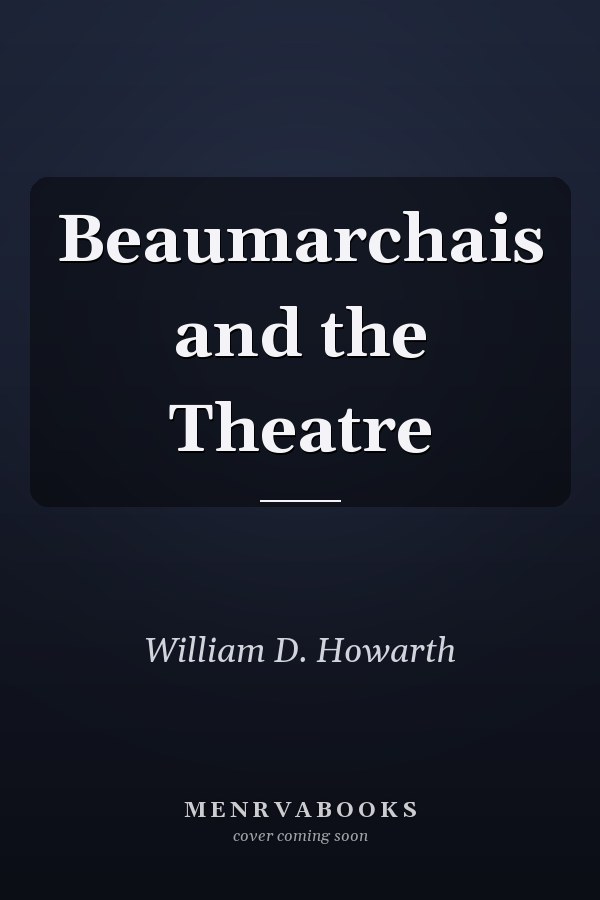 Beaumarchais and the Theatre
