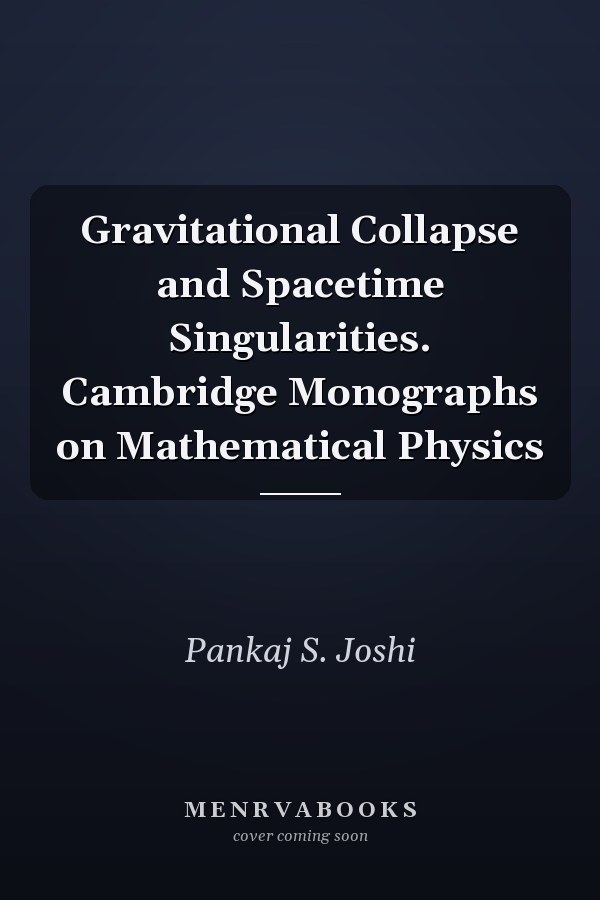 Gravitational Collapse and Spacetime Singularities. Cambridge Monographs on Mathematical Physics