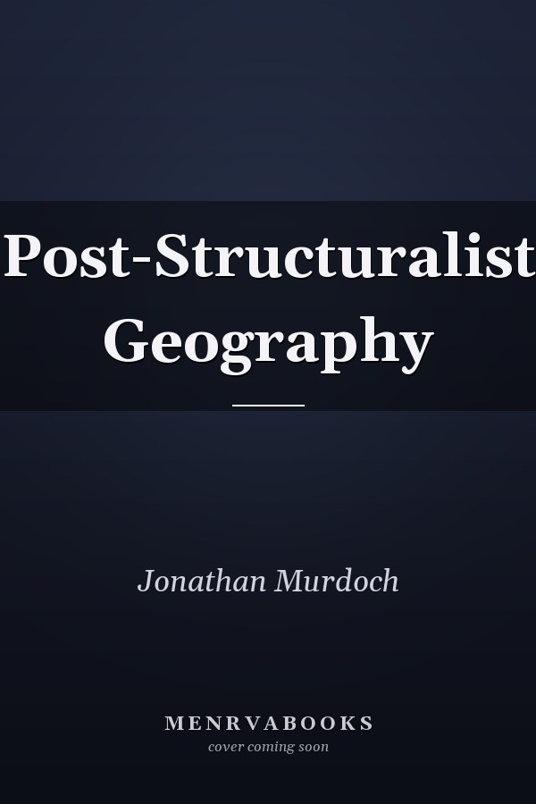 Post-Structuralist Geography