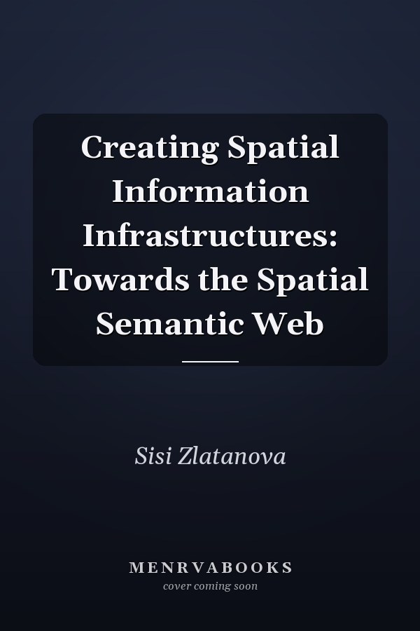Creating Spatial Information Infrastructures: Towards the Spatial Semantic Web