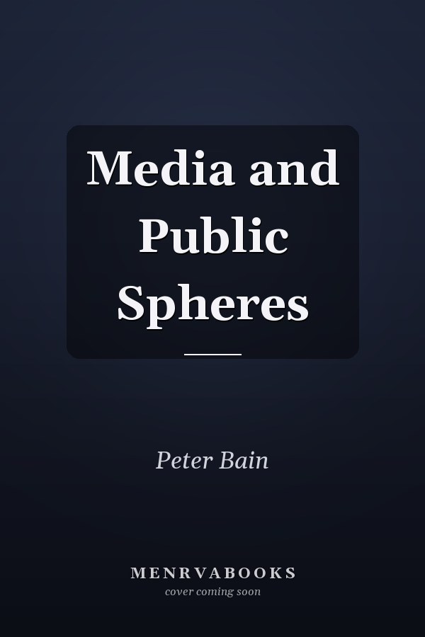 Media and Public Spheres