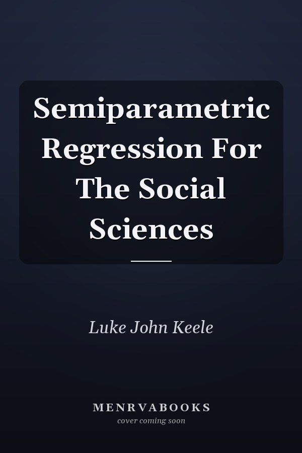 Semiparametric Regression For The Social Sciences