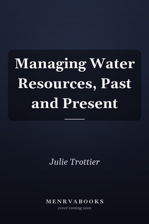 Managing Water Resources, Past and Present