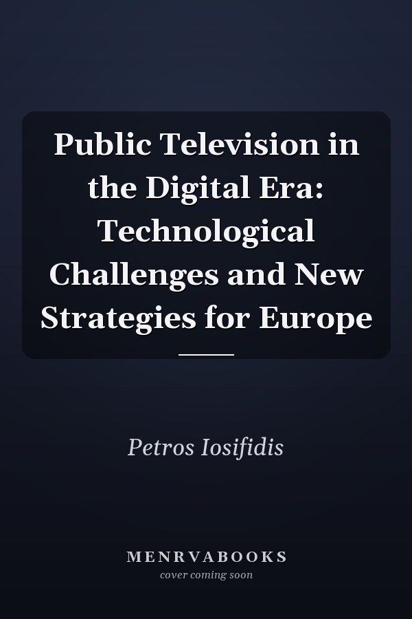 Public Television in the Digital Era: Technological Challenges and New Strategies for Europe