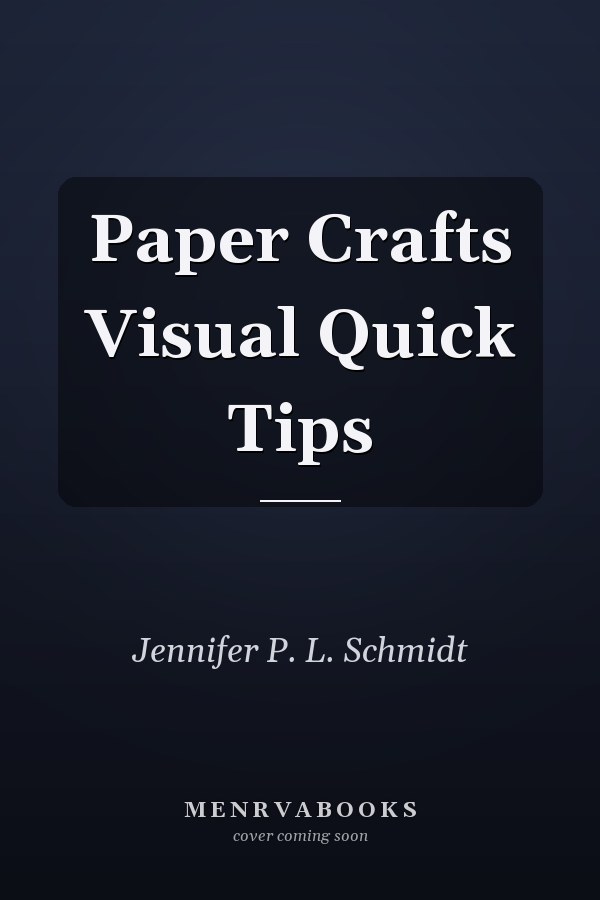 Paper Crafts Visual Quick Tips