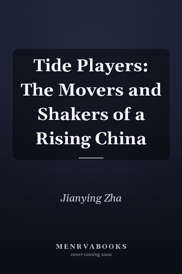 Tide Players: The Movers and Shakers of a Rising China