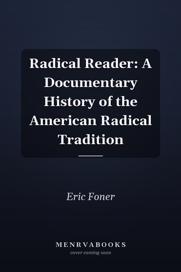 Radical Reader: A Documentary History of the American Radical Tradition
