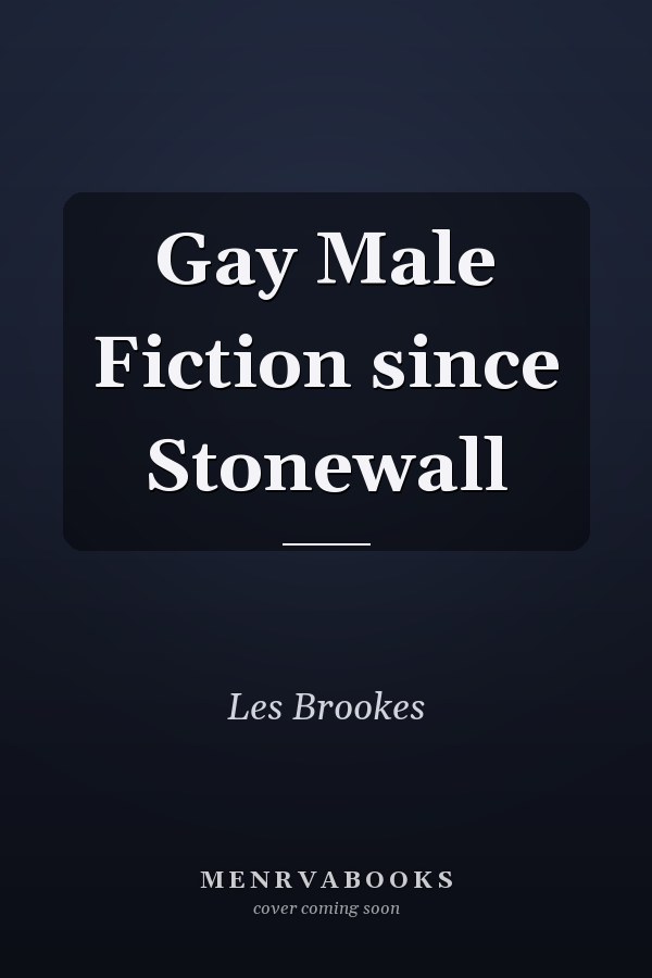 Gay Male Fiction since Stonewall