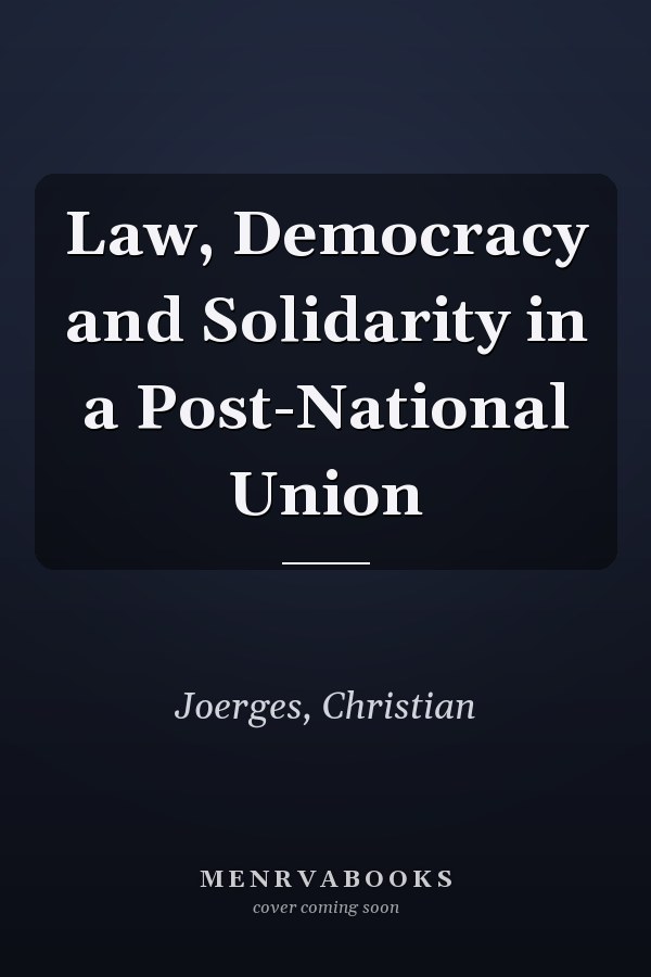 Law, Democracy and Solidarity in a Post-National Union