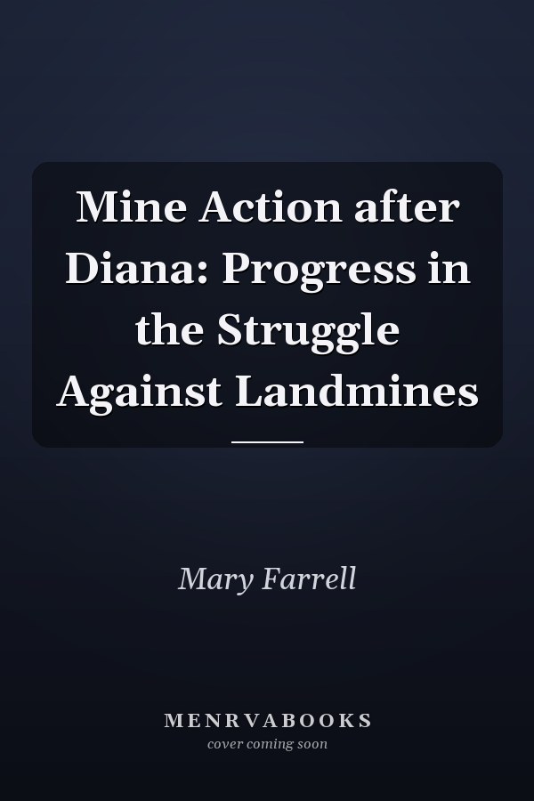Mine Action after Diana: Progress in the Struggle Against Landmines