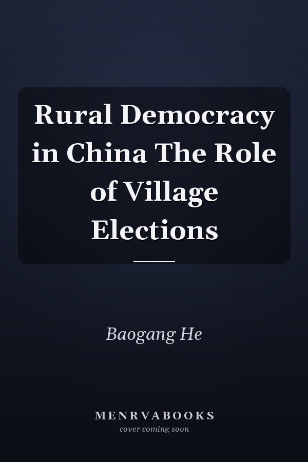 Rural Democracy in China The Role of Village Elections