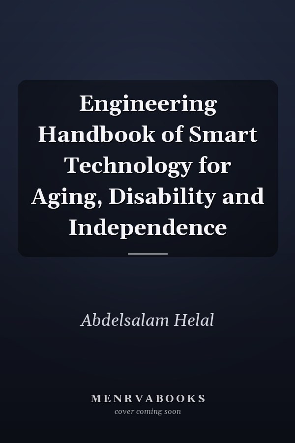 Engineering Handbook of Smart Technology for Aging, Disability and Independence