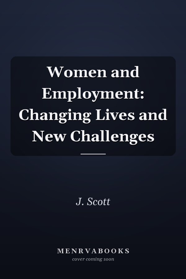 Women and Employment: Changing Lives and New Challenges