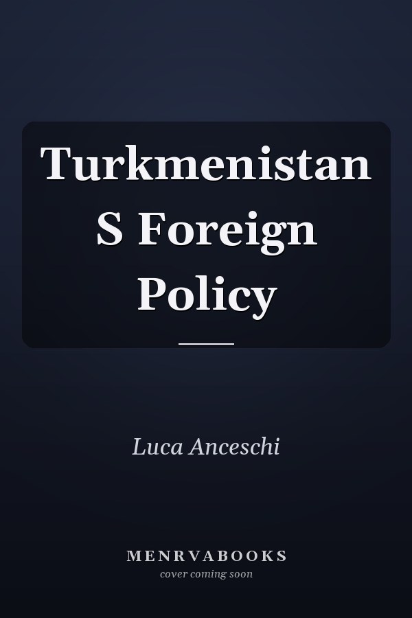 Turkmenistan S Foreign Policy