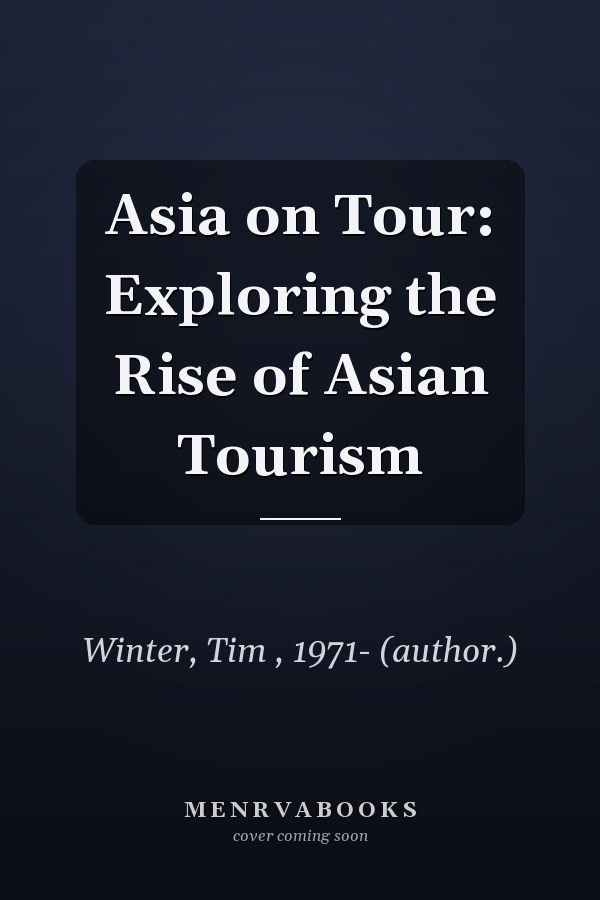 Asia on Tour: Exploring the Rise of Asian Tourism
