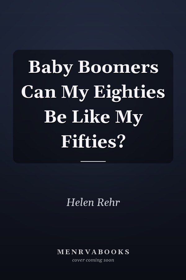Baby Boomers Can My Eighties Be Like My Fifties?