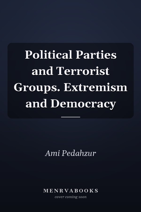 Political Parties and Terrorist Groups. Extremism and Democracy