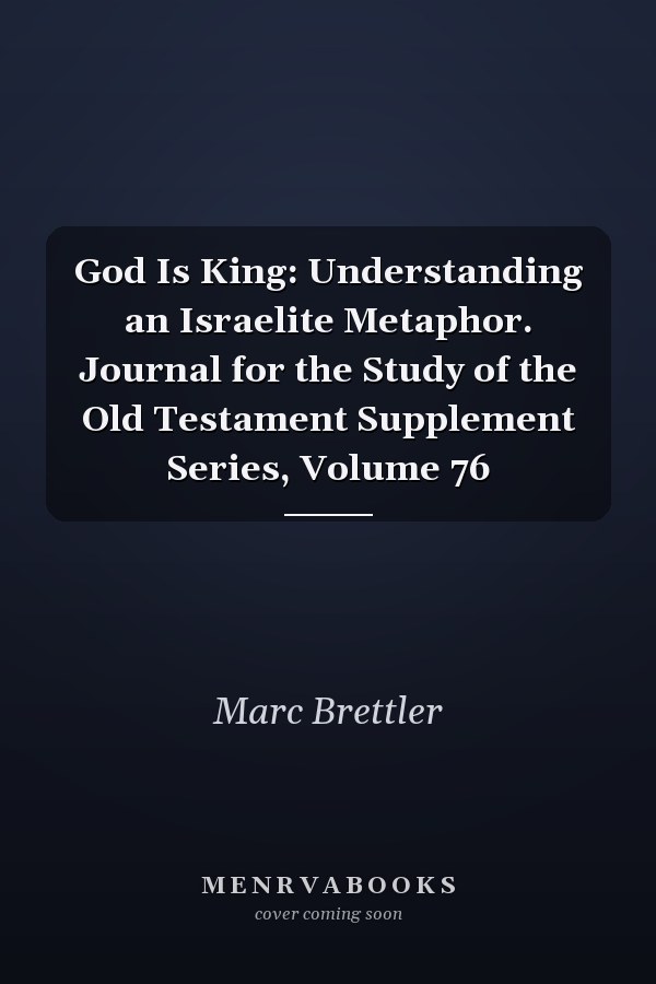 God Is King: Understanding an Israelite Metaphor. Journal for the Study of the Old Testament Supplement Series, Volume 76