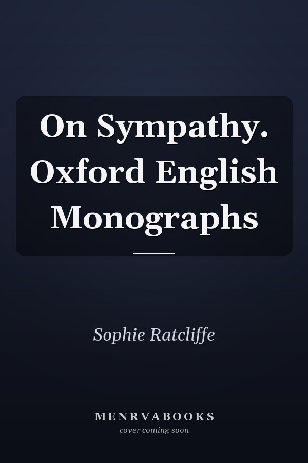 On Sympathy. Oxford English Monographs