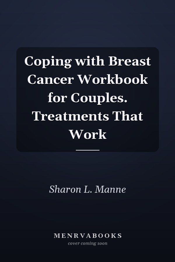 Coping with Breast Cancer Workbook for Couples. Treatments That Work