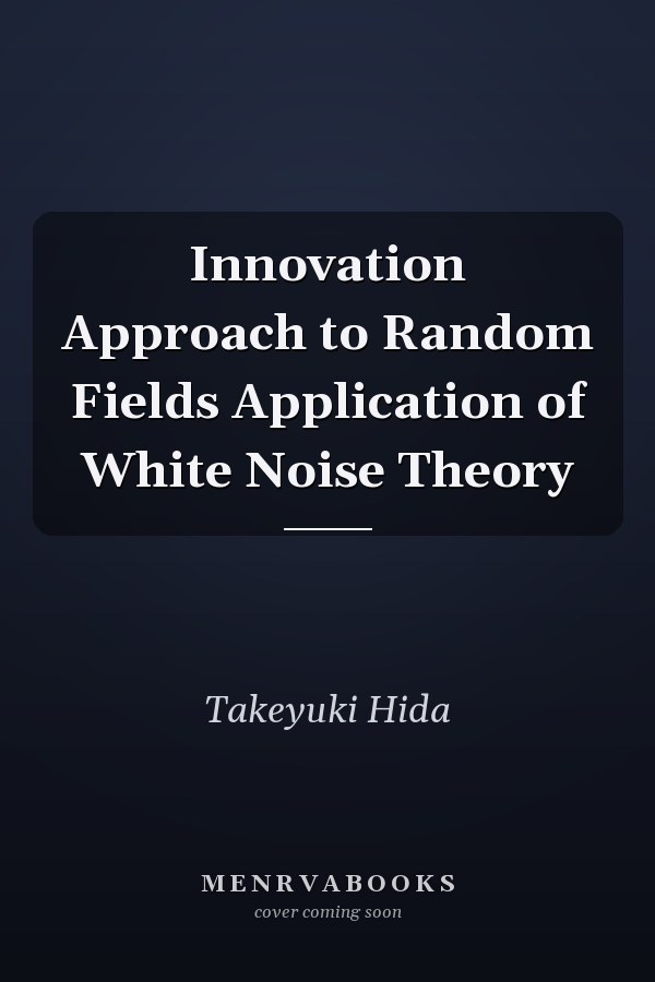 Innovation Approach to Random Fields Application of White Noise Theory