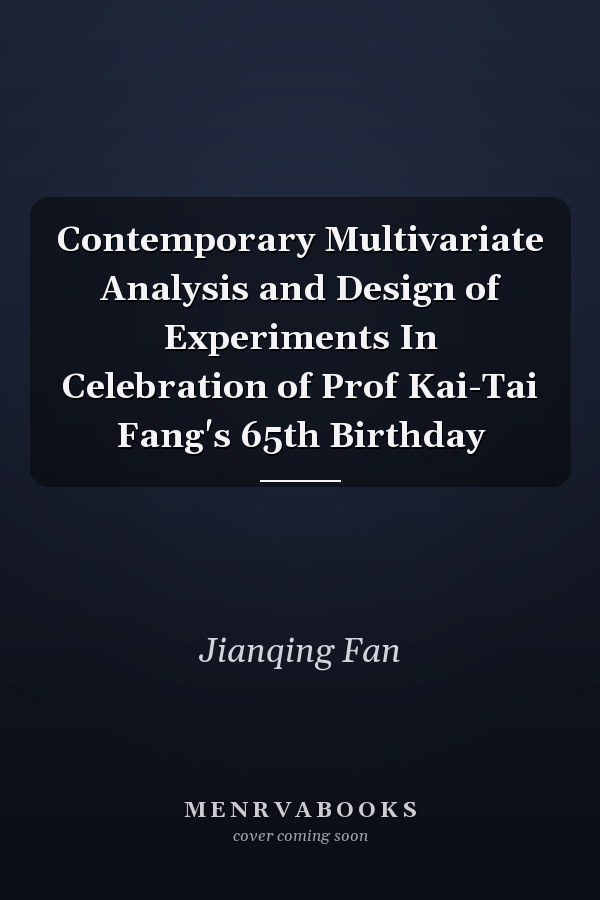 Contemporary Multivariate Analysis and Design of Experiments In Celebration of Prof Kai-Tai Fang's 65th Birthday