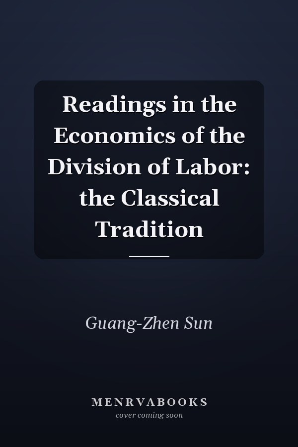 Readings in the Economics of the Division of Labor: the Classical Tradition
