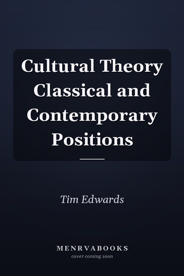 Cultural Theory Classical and Contemporary Positions