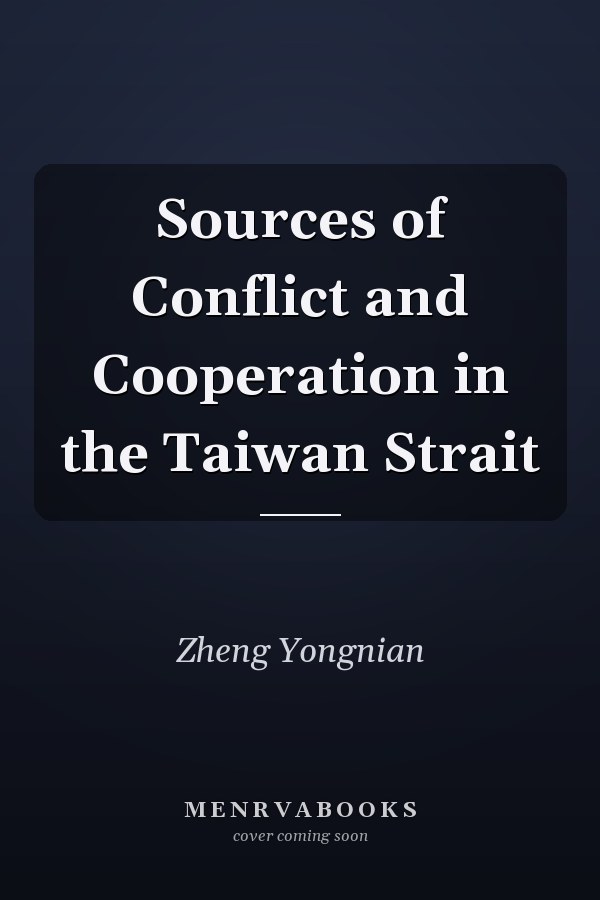 Sources of Conflict and Cooperation in the Taiwan Strait