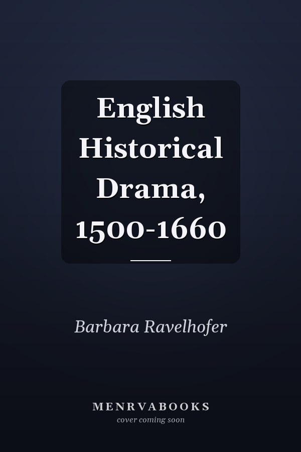 English Historical Drama, 1500-1660