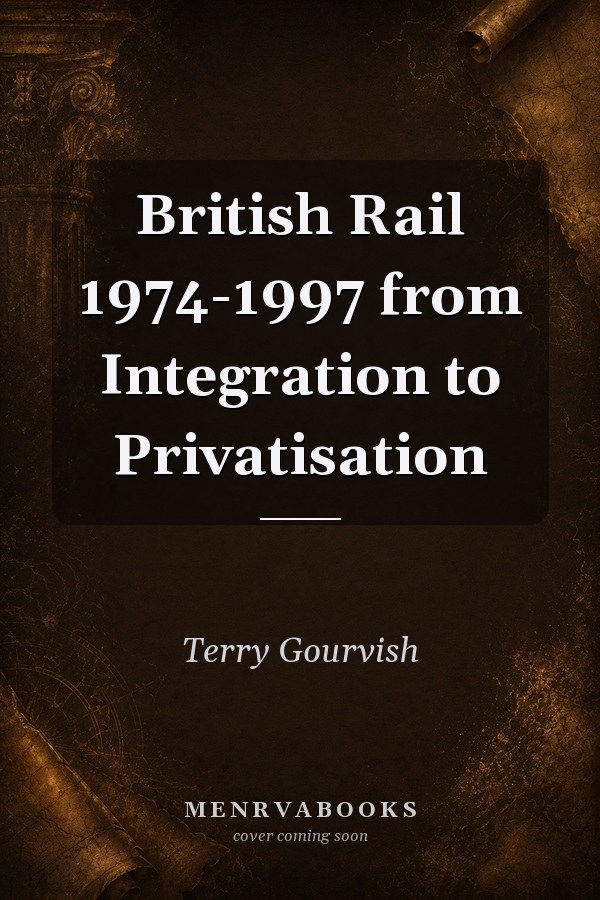 British Rail 1974-1997 from Integration to Privatisation